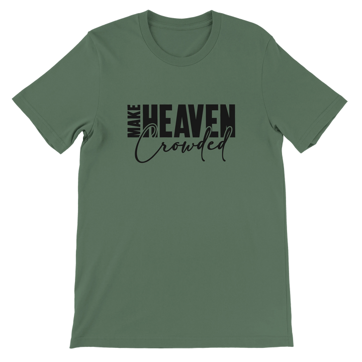 Make Heaven Crowded T-shirt | Kingdom Klothing Evangelism Tee