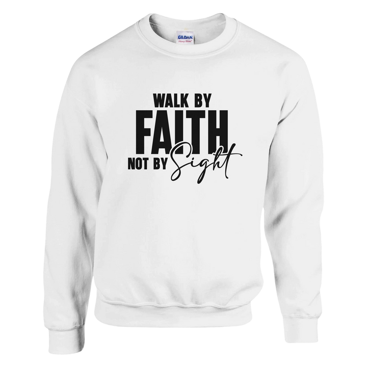 Walk by Faith Not by Sight Christian Sweatshirt – Faith Apparel by Kingdom Klothing