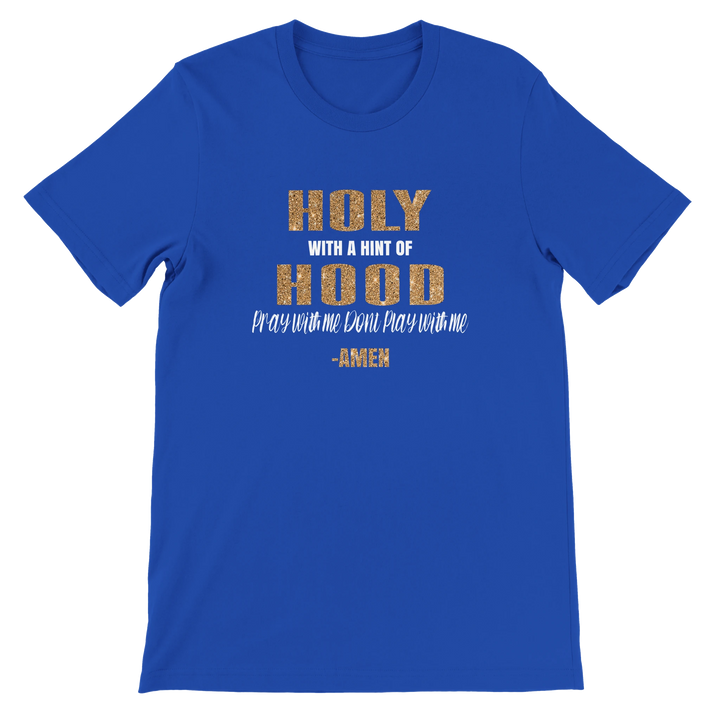 Holy With A Hint Of Hood T-shirt | Kingdom Klothing