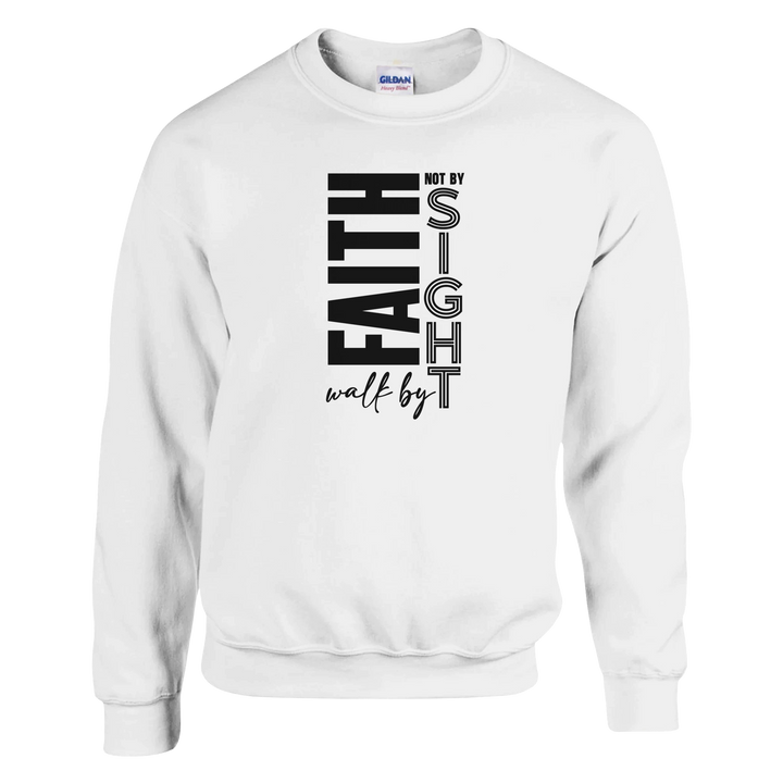 Walk by Faith Not by Sight Christian Sweatshirt – Kingdom Klothing Inspirational Faith Apparel