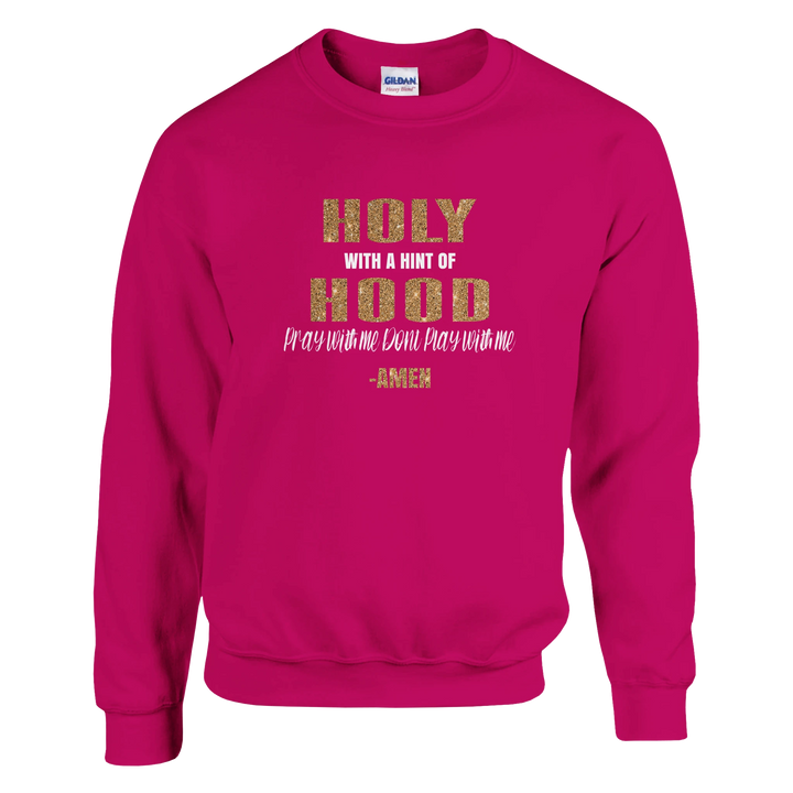 Holy With a Hint of Hood Sweatshirt – Christian Sweatshirt by Kingdom Klothing | Real & Redeemed
