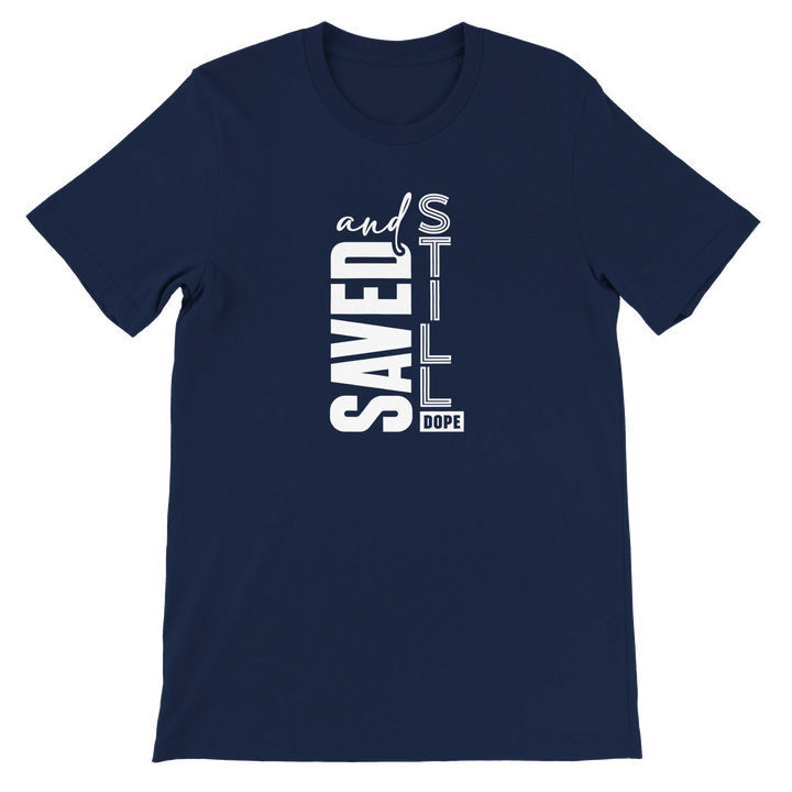 Saved and Still Dope T-shirt | Kingdom Klothing Faith Tee