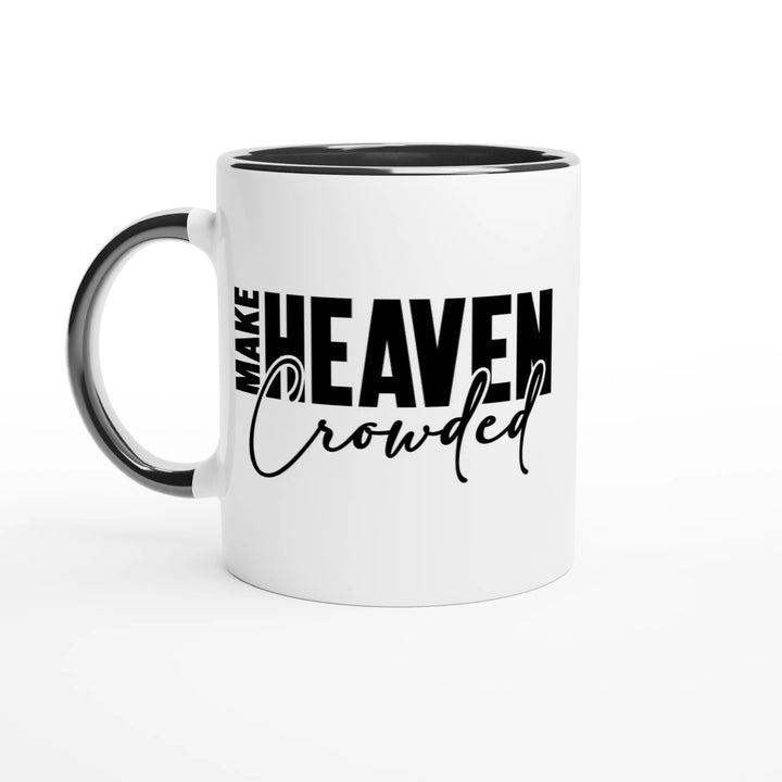 Make Heaven Crowded Christian Mug – Inspiring Faith Mug by Kingdom Klothing