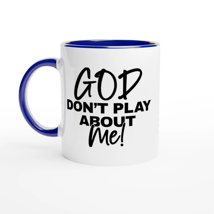 God Don’t Play About Me Christian Mug – Bold Faith Mug by Kingdom Klothing