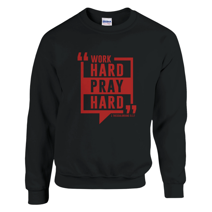 Work Hard Pray Hard Sweatshirt – Christian Sweatshirt by Kingdom Klothing | Faith & Hustle Apparel
