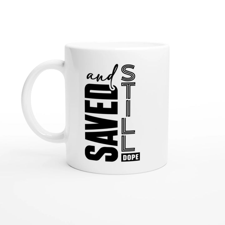 Saved and Still Dope Christian Mug – Bold Faith Mug by Kingdom Klothing
