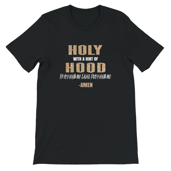 Holy With A Hint Of Hood T-shirt | Kingdom Klothing