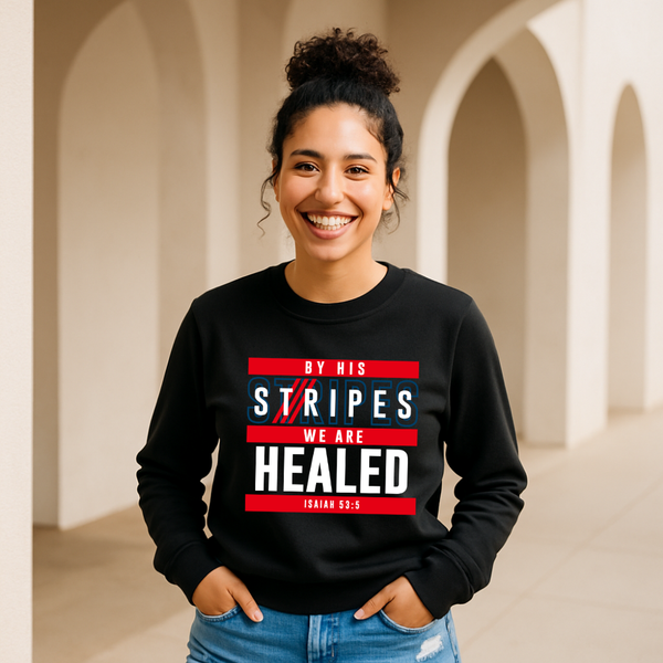By His Stripes We Are Healed Sweatshirt – Christian Sweatshirt by Kingdom Klothing | Isaiah 53:5 Apparel