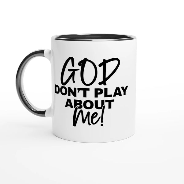 God Don’t Play About Me Christian Mug – Bold Faith Mug by Kingdom Klothing
