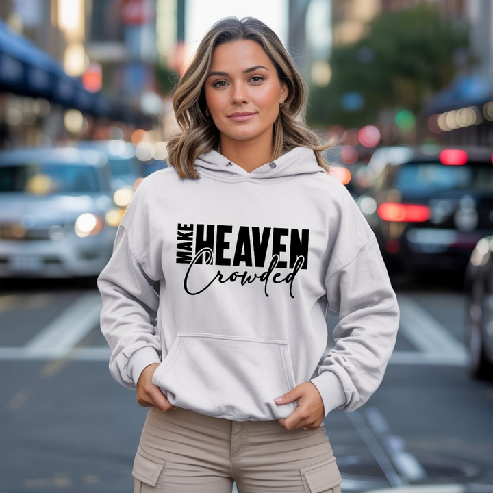 Make Heaven Crowded Hoodie – Evangelism-Inspired Christian Hoodie by Kingdom Klothing
