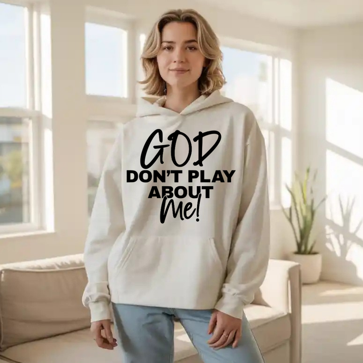 God Don’t Play About Me Hoodie – Bold Christian Hoodie by Kingdom Klothing