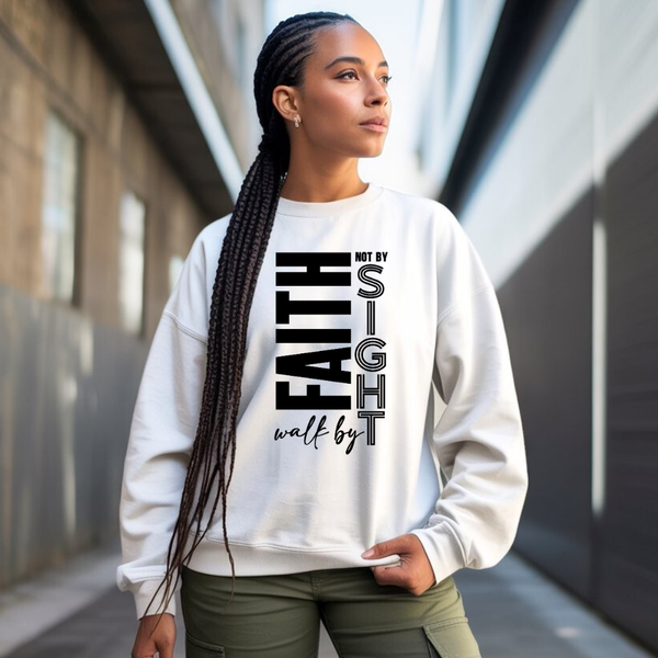Walk by Faith Not by Sight Christian Sweatshirt – Kingdom Klothing Inspirational Faith Apparel