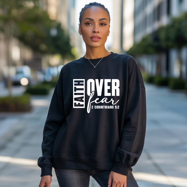 Faith Over Fear Christian Sweatshirt – Inspirational Faith Apparel by Kingdom Klothing