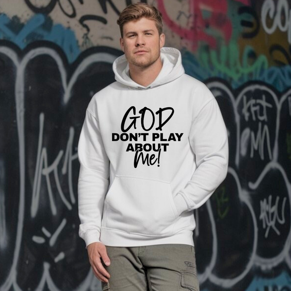 God Don’t Play About Me Hoodie – Bold Christian Hoodie by Kingdom Klothing