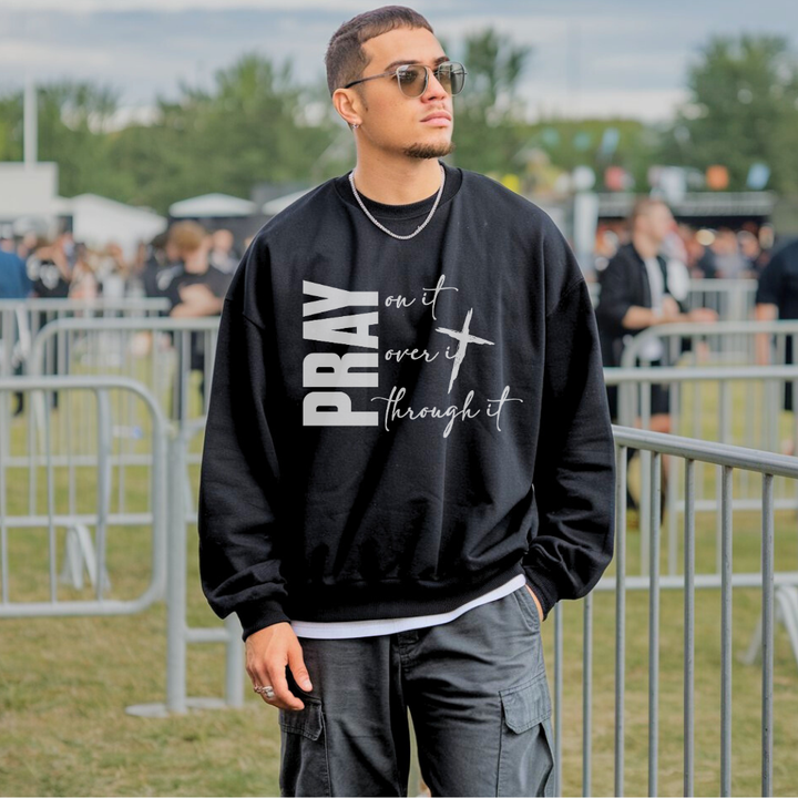 Pray on It Pray Over It Pray Through It Christian Sweatshirt – Faith Hoodie by Kingdom Klothing