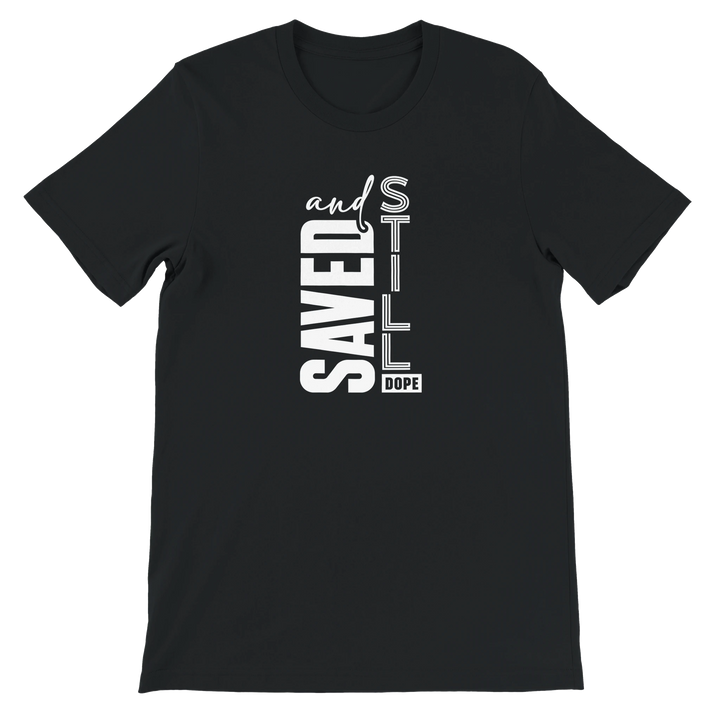 Saved and Still Dope T-shirt | Kingdom Klothing Faith Tee