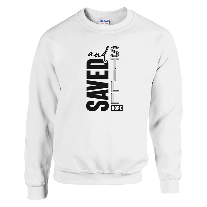 Saved and Still Dope Christian Sweatshirt – Faith Meets Style | Kingdom Klothing