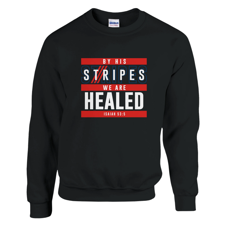 By His Stripes We Are Healed Sweatshirt – Christian Sweatshirt by Kingdom Klothing | Isaiah 53:5 Apparel