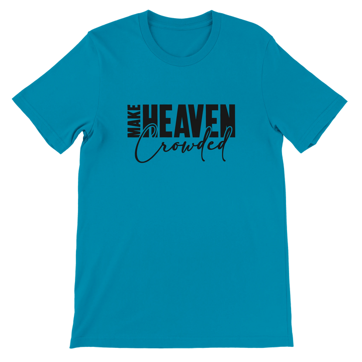Make Heaven Crowded T-shirt | Kingdom Klothing Evangelism Tee