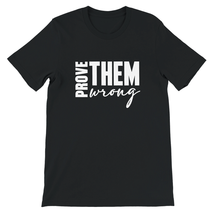 Prove Them Wrong T-shirt | Kingdom Klothing