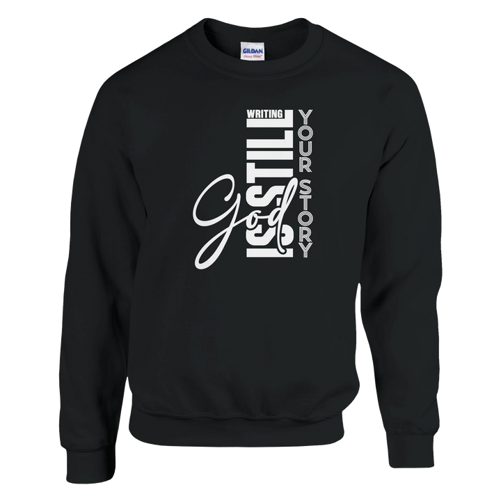 God is Still Writing Your Story Christian Sweatshirt | Inspirational Faith Apparel by Kingdom Klothing