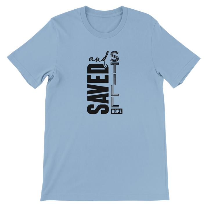Saved and Still Dope T-shirt | Kingdom Klothing Faith Tee